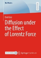 Book Cover for Diffusion under the Effect of Lorentz Force by Erik Kalz