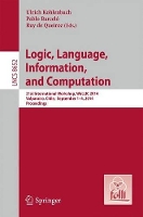 Book Cover for Logic, Language, Information, and Computation 21st International Workshop, WoLLIC 2014, Valparaíso, Chile, September 1-4, 2014. Proceedings by Ulrich Kohlenbach