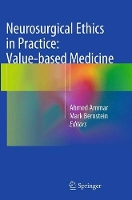 Book Cover for Neurosurgical Ethics in Practice: Value-based Medicine by Ahmed Ammar