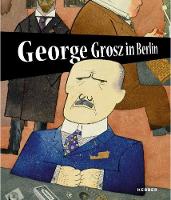 Book Cover for George Grosz in Berlin by Ralph Jentsch, Inga Remmers