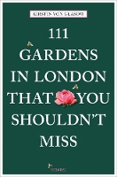 Book Cover for 111 Gardens in London That You Shouldn't Miss by Kirstin von Glasow