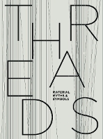 Book Cover for Threads: Material, Myths & Symbols by Maria Spitz