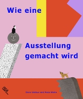 Book Cover for Wie eine Ausstellung gemacht wird by Doro Globus, A Practice for Everyday Life