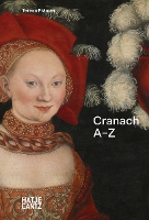 Book Cover for Lucas Cranach: A-Z by Teresa Präauer, Torsten Köchlin, Joana Katte