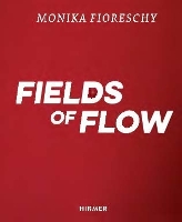 Book Cover for Monika Fioreschy: Fields of Flow by Uta M. Reindl