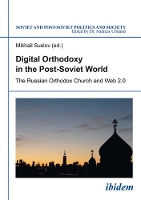 Book Cover for Digital Orthodoxy in the Post–Soviet World – The Russian Orthodox Church and Web 2.0 by Mikhail Suslov