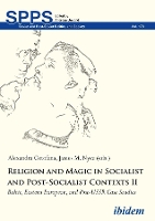 Book Cover for Religion and Magic in Socialist and Post–Sociali – Baltic, Eastern European, and Post–USSR Case Studies by Alexandra Cotofana, James M. Nyce