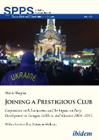 Book Cover for Joining a Prestigious Club – Cooperation with Europarties and Its Impact on Party Development in Georgia, Moldova, and Ukraine 2004–2015 by Maria Shagina, Kataryna Wolczuk