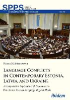 Book Cover for Language Conflicts in Contemporary Estonia, Latv – A Comparative Exploration of Discourses in Post–Soviet Russian–Language Digital Media by Ksenia Maksimovtsova