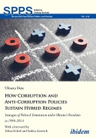 Book Cover for How Corruption and Anti–Corruption Policies Sust – Strategies of Political Domination Under Ukraine?s Presidents in 1994–2014 by Oksana Huss, Tobias Debiel, Andrea Gawrich