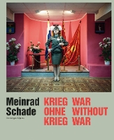 Book Cover for Meinrad Schade - War Without War: Photographs from the Former Soviet Union by Nadine Olonetzky