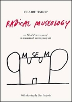 Book Cover for Radical Museology by Claire Bishop