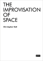 Book Cover for The Improvisation of Space by Christopher Dell