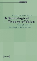 Book Cover for A Sociological Theory of Value – Georg Simmel`s Sociological Relationism by Natàlia Cantó Milà