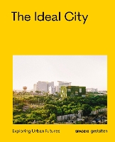 Book Cover for The Ideal City by Gestalten