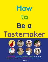 Book Cover for How to Be a Tastemaker by gestalten