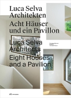 Book Cover for Luca Selva Architects – Eight Houses and a Pavilion by Christoph Wieser