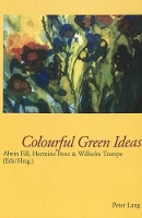 Book Cover for Colourful Green Ideas Papers from the Conference 30 Years of Language and Ecology (Graz, 2000) and the Symposium Sprache und Oekologie (Passau, 2001) Vortraege der Tagung 30 Jahre Oekolinguistik (Graz by Alwin Fill