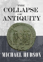 Book Cover for The Collapse of Antiquity by Michael Hudson
