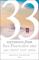 Book Cover for 33 Getaways from San Francisco That You Must Not Miss by Marissa Guggiana