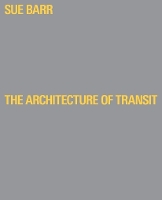 Book Cover for Sue Barr: The Architecture of Transit by David Heathcote