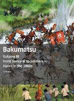 Book Cover for Bakumatsu. Volume III from Samurai to Soldiers - Japan in the 1860S by Till Weber