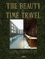 Book Cover for The Beauty of Time Travel by Gestalten