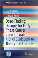 Book Cover for Dose-Finding Designs for Early-Phase Cancer Clinical Trials by Takashi Daimon, Akihiro Hirakawa, Shigeyuki Matsui