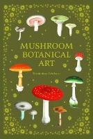 Book Cover for Mushroom Botanical Art by PIE International