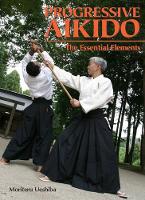 Book Cover for Progressive Aikido: The Essential Elements by Kisshomaru Ueshiba