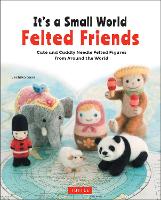 Book Cover for It's a Small World Felted Friends by Sachiko Susa by Sachiko Susa