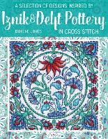 Book Cover for A Selection of Designs Inspired by Iznik and Delft Pottery in Cross Stitch by Durene Jones