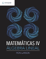 Book Cover for MATEMATICAS IV. ALGEBRA LINEAL by Ron (The Pennsylvania State University, The Behrend College) Larson