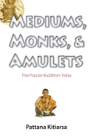 Book Cover for Mediums, Monks, and Amulets by Pattana Kitiarsa