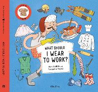 Book Cover for What Should I Wear To Work? by Jana Sedlackova