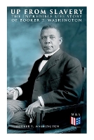 Book Cover for Up From Slavery: The Incredible Life Story of Booker T. Washington by Booker T. Washington