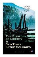 Book Cover for The Story of Liberty & Old Times in the Colonies (Illustrated Edition) by Charles Carleton Coffin