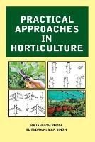 Book Cover for Practical Approaches in Horticulture by Rajaneesh Singh & Bijendra Kumar Singh