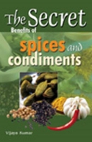 Book Cover for Secret Benefits of Spices & Condiments by Vijaya Kumar