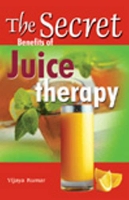 Book Cover for Secret Benefits of Juice Therapy by Vijaya Kumar