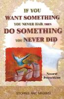 Book Cover for If You Want Something You Never Had, Then Do Something You Never Did by Nossrat Peseschkian