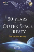 Book Cover for 50 Years of the Outer Space Treaty by Ajey Lele