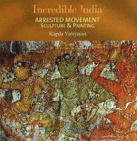 Book Cover for Incredible India -- Arrested Movement by Kapila Vatsyayan