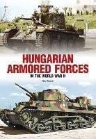 Book Cover for Hungarian Armored Forces in World War II by Peter Mujzer