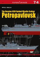 Book Cover for The Russian Asw Guided Missile Cruiser Petropavlovsk by Witold Koszela