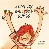 Book Cover for I Love My Colorful Nails by Alicia Acosta, Luis Amavisca