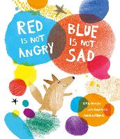 Book Cover for Red Is Not Angry, Blue Is Not Sad by Luis Amavisca, Alicia Acosta