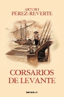 Book Cover for Corsarios de Levante / Pirates of the Levant by Arturo Perez-Reverte