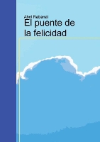 Book Cover for El puente de la felicidad by Abel Rabanal