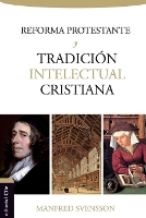 Book Cover for La Reforma Protestante Y La Tradici?n Intelectual Cristiana by Manfred Svensson